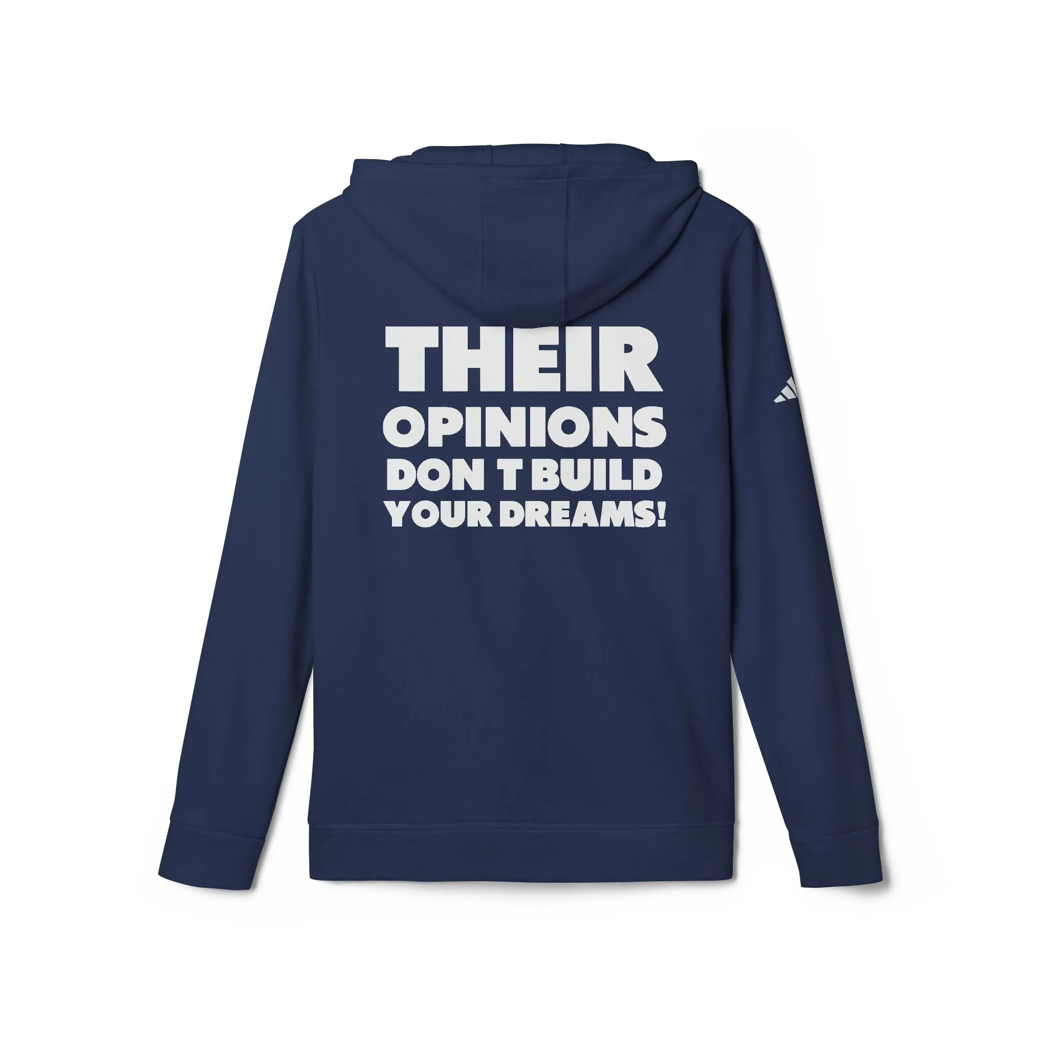 Thier Opinions Don't Build your Dream adidas® Fleece Hoodie