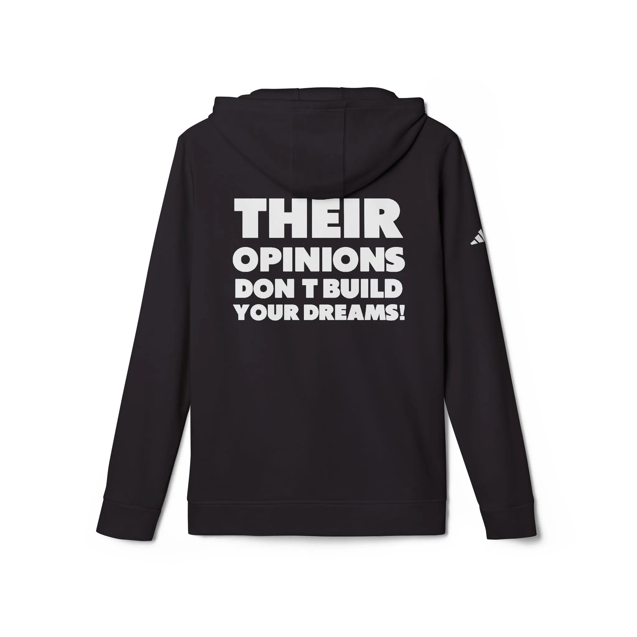 Thier Opinions Don't Build your Dream adidas® Fleece Hoodie