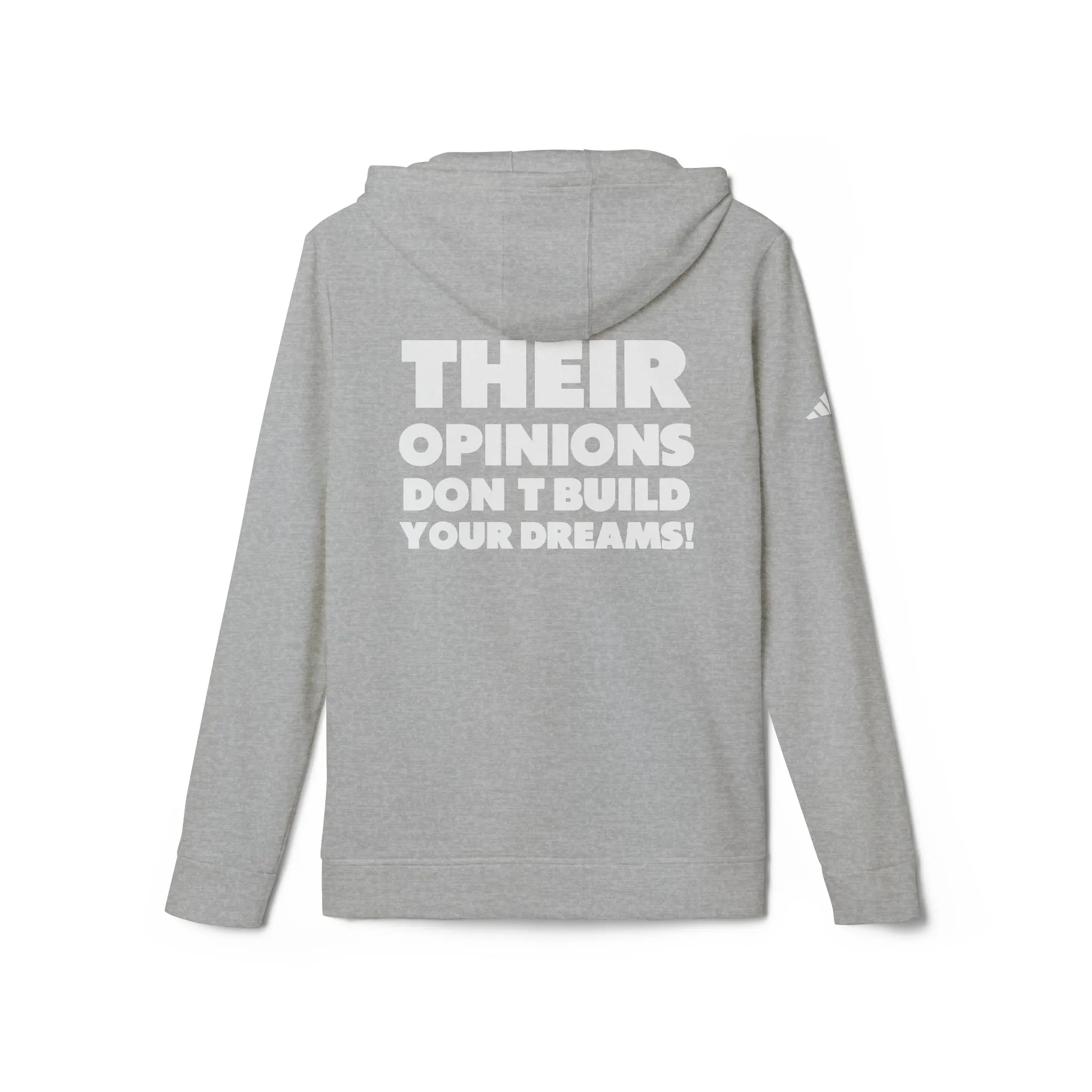 Thier Opinions Don't Build your Dream adidas® Fleece Hoodie