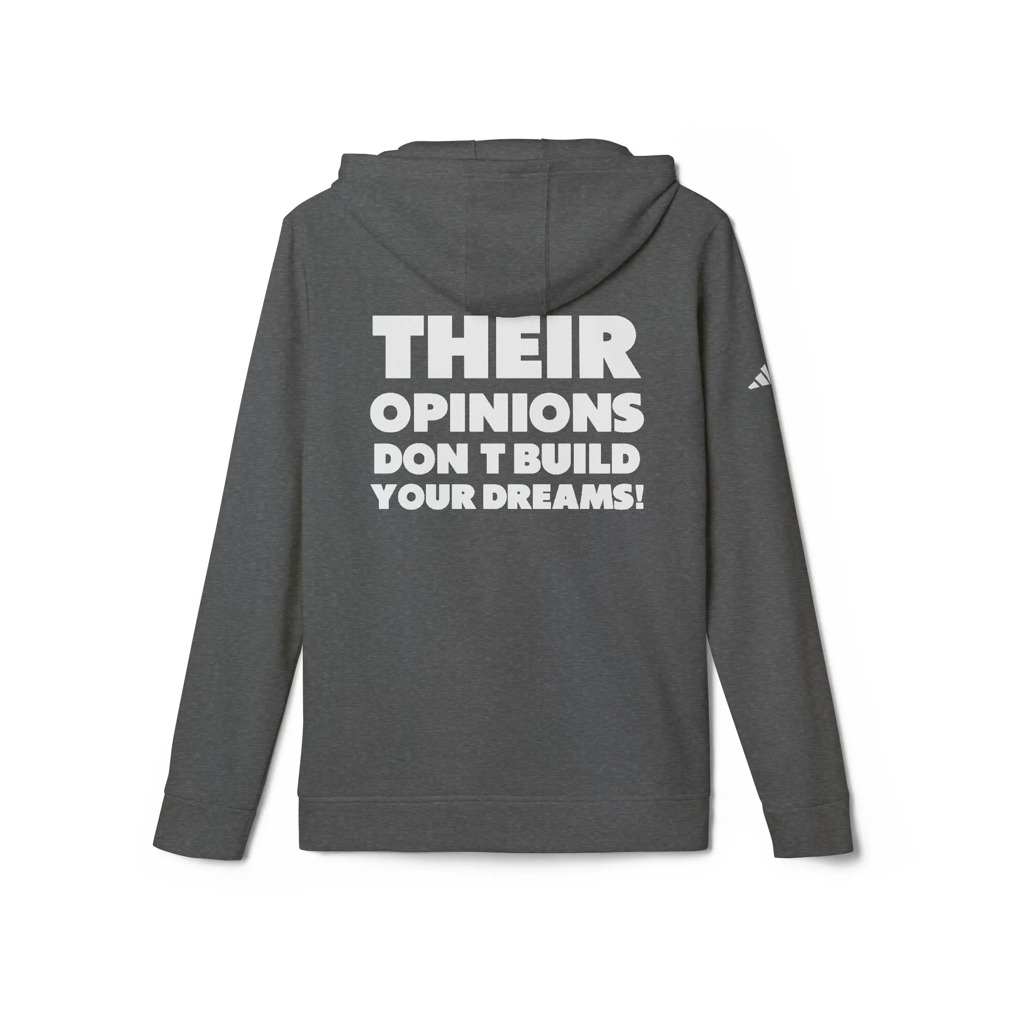 Thier Opinions Don't Build your Dream adidas® Fleece Hoodie